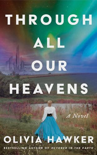 Through All Our Heavens: A Novel