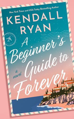 A Beginner's Guide to Forever: A Novel