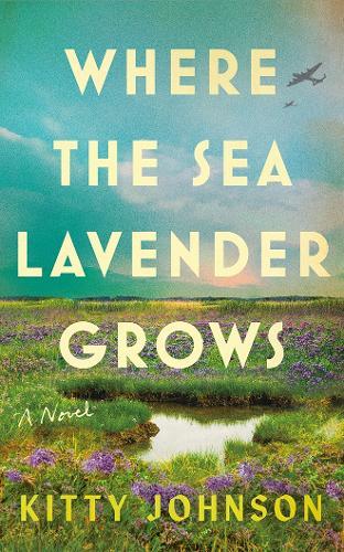Where the Sea Lavender Grows: A Novel