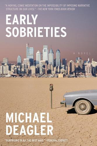 Early Sobrieties: A Novel
