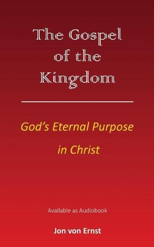 The Gospel of the Kingdom: God's Eternal Purpose in Christ