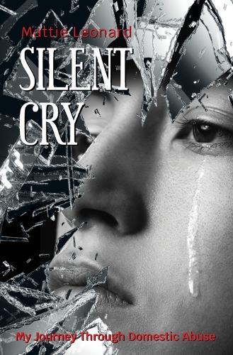 Silent Cry: My Journey Through Domestic Abuse