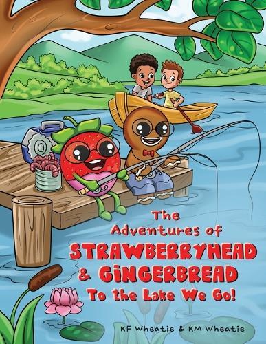 The Adventures of Strawberryhead and Gingerbread: To the Lake We Go!