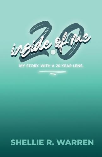 Inside of Me 2.0: My Story. With a 20-Year Lens.