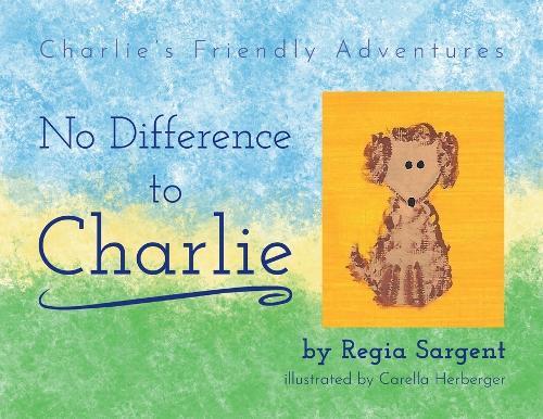 No Difference To Charlie: Charlie's Friendly Adventures