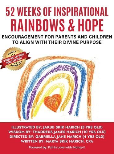 52 Weeks of Inspirational Rainbows & Hope: Encouragement for Parents and Children to Align With Their Divine Purpose