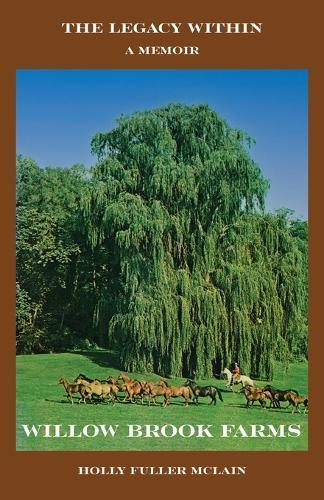 The Legacy Within: A Memoir of Willow Brook Farms