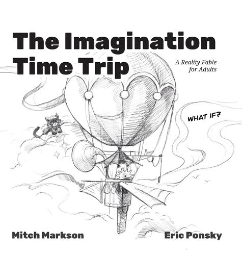 The Imagination Time Trip: A Reality Fable for Adults
