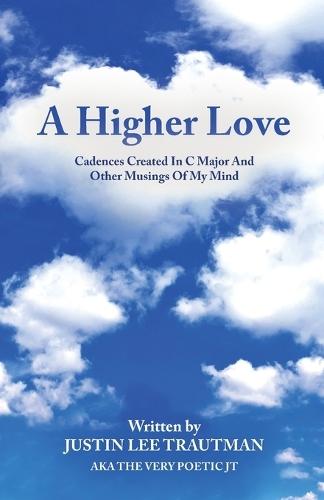 A Higher Love: Cadences Created In C Major And Other Musings Of My Mind