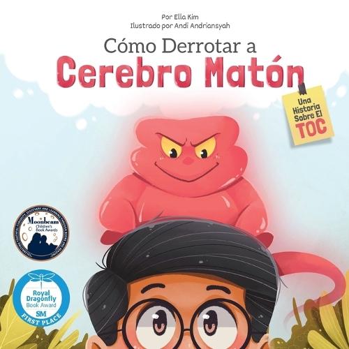 Cómo derrotar a Cerebro Matón: Una Historia Sobre TOC