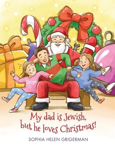 My dad is Jewish, but he loves Christmas!