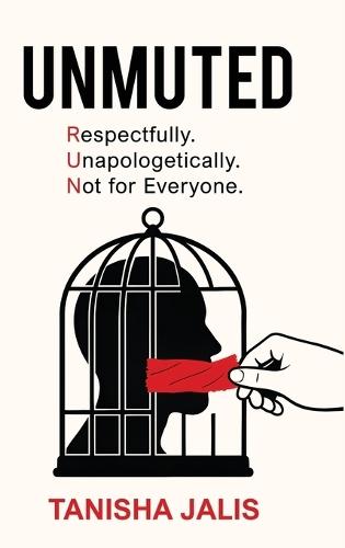 Unmuted: (R.U.N) Respectfully Unapologetically Not for Everyone