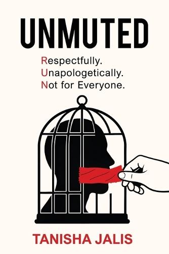 Unmuted: (R.U.N) Respectfully Unapologetically Not for Everyone