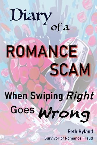 Diary of a Romance Scam: When Swiping Right Goes Wrong