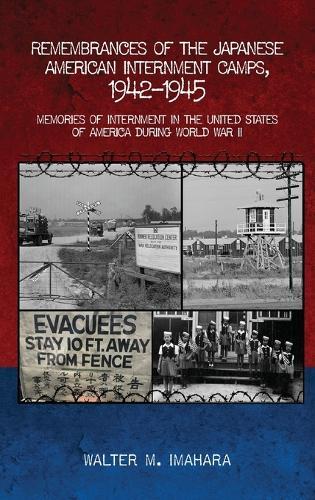 Remembrances of the Japanese American Internment Camps, 1942-1945: Memories of Internment in the United States of America during World War II