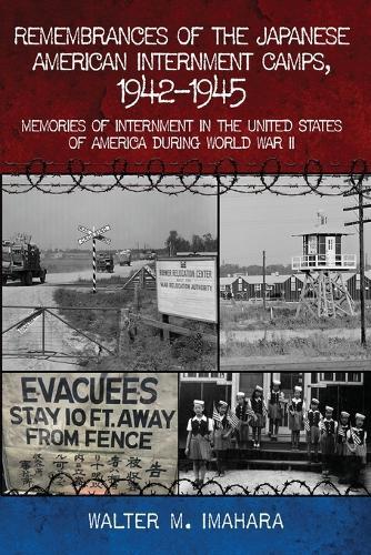 Remembrances of the Japanese American Internment Camps, 1942-1945: Memories of Internment in the United States of America during World War II