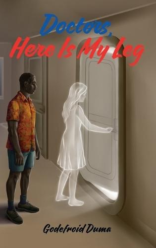 Doctors, Here Is My Leg