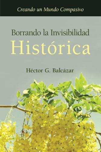 Borrando la Invisibilidad Histórica: Creando un Mundo Compasivo