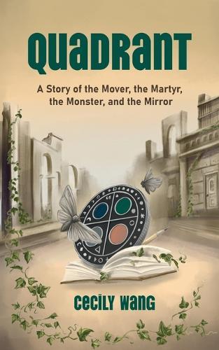 Quadrant: A Story of the Mover, the Martyr, the Monster, and the Mirror