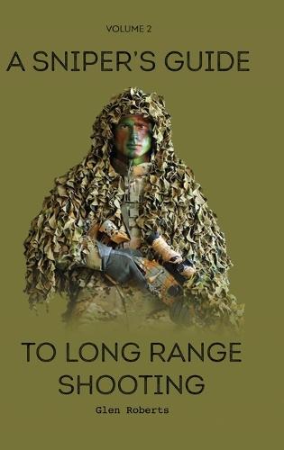 A Sniper's Guide to Long Range Shooting Volume 2