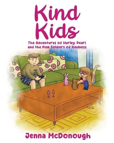Kind Kids: The Adventures of Hurley, Pearl, and The Pink Soldiers of Kindness