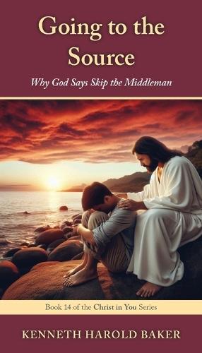 Going to the Source: Why God Says Skip the Middleman