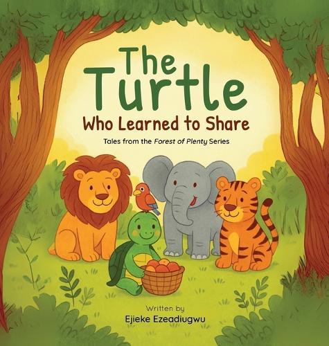 The Turtle Who Learned to Share: Tales from the Forest of Plenty