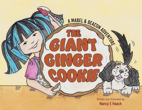 The Giant Ginger Cookie: A Mabel & Beacon Adventure