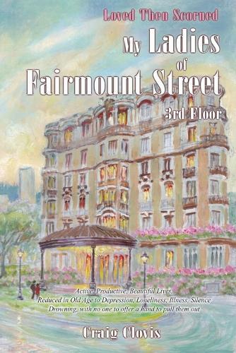 My Ladies of Fairmount Street: Loved Then Scorned