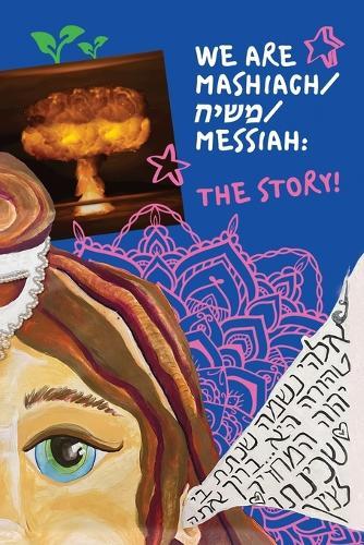 We Are Mashiach / משיח / Messiah: The Story!