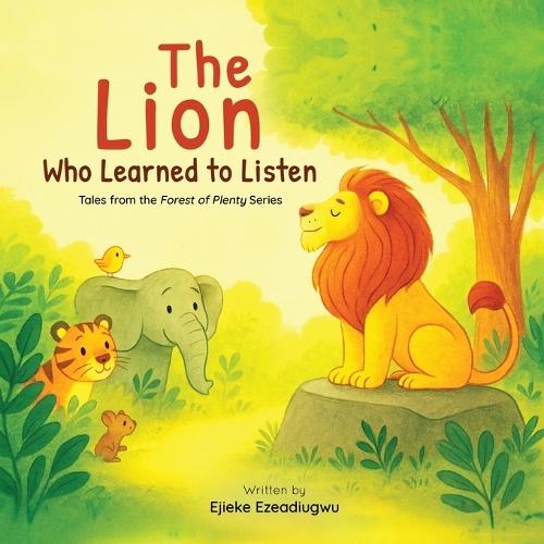 The Lion Who Learned to Listen: Tales from the Forest of Plenty