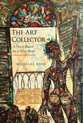 The Art Collector: A Novel Based on a True Story