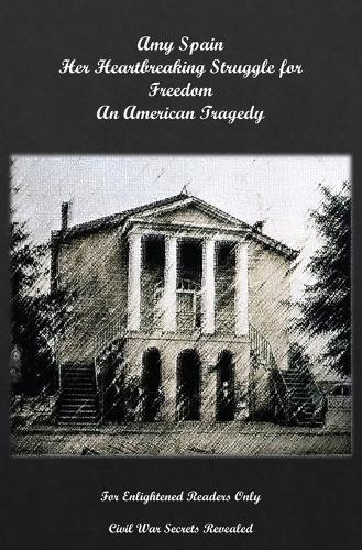 Amy Spain Her Heartbreaking Struggle for Freedom An American Tragedy