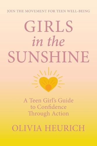Girls in the Sunshine: A Teen Girl's Guide to Confidence Through Action
