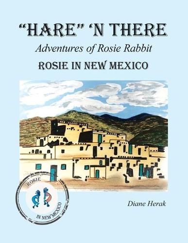 ""Hare"" 'n There Adventures of Rosie Rabbit: Rosie in New Mexico