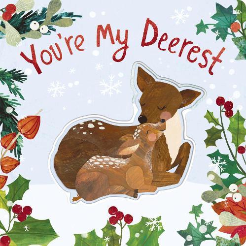 You're My Deerest: A Christmas book of love!
