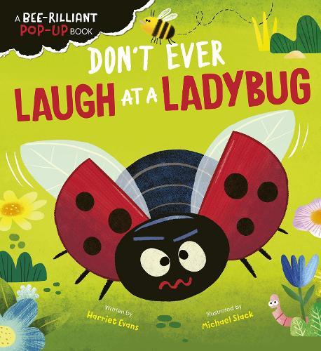 Don't Ever Laugh at a Ladybug: A Bee-Rilliant Pop-Up Book