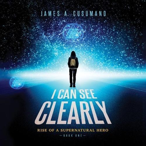 I Can See Clearly: Rise of a Supernatural Hero
