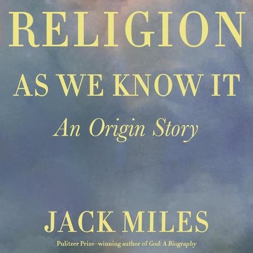Religion as We Know It: An Origin Story