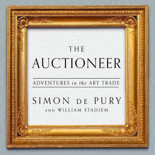 The Auctioneer: Adventures in the Art Trade