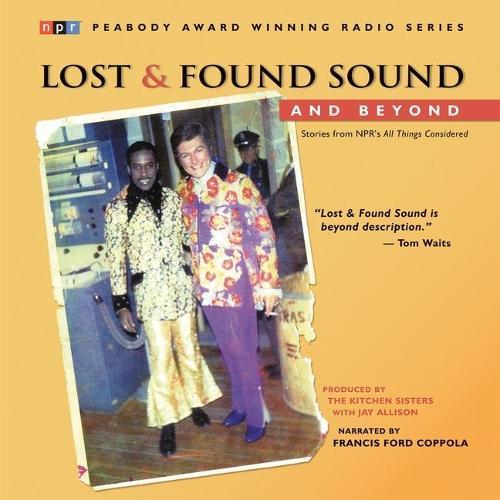 Lost and Found Sound and Beyond: Stories from Npr's All Things Considered