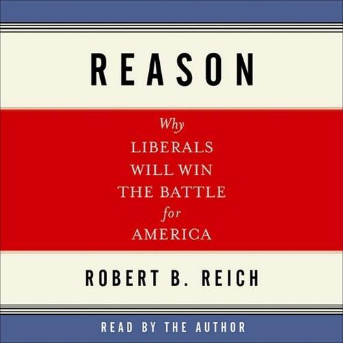 Reason Lib/E: Why Liberals Will Win the Battle for America