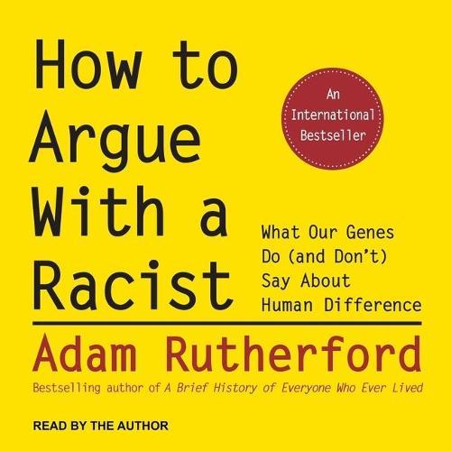 How to Argue with a Racist: What Our Genes Do (and Don't) Say about Human Difference