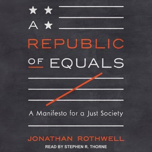 A Republic of Equals: A Manifesto for a Just Society