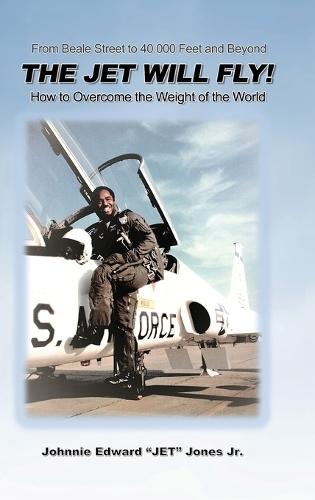 The Jet Will Fly!: How to Overcome the Weight of the World