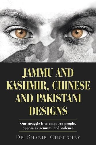 Jammu and Kashmir, Chinese and Pakistani Designs: Our Struggle Is to Empower People, Oppose Extremism, and Violence