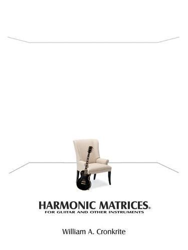 Harmonic Matrices(R): For Guitar and Other Instruments