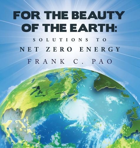 For the Beauty of the Earth: Solutions to NET ZERO ENERGY