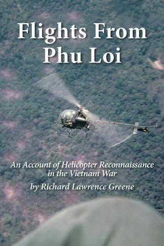 Flights from Phu Loi: An Account of Helicopter Reconnaissance in the Vietnam War