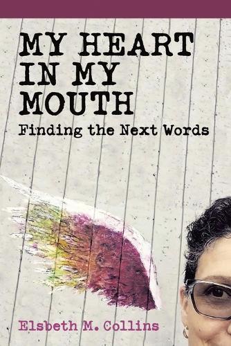 My Heart In My Mouth: Finding The Next Words